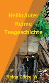 Heilkräuter Reime Teegeschichte