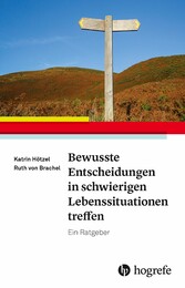 Bewusste Entscheidungen in schwierigen Lebenssituationen treffen