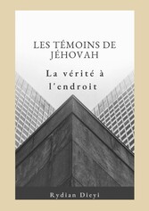 Les Témoins de Jéhovah : la vérité à l&apos;endroit