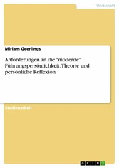 Anforderungen an die 'moderne' Führungspersönlichkeit. Theorie und persönliche Reflexion