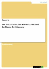 Die kalkulatorischen Kosten. Arten und Probleme der Erfassung