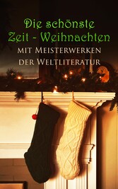 Die schönste Zeit - Weihnachten mit Meisterwerken der Weltliteratur