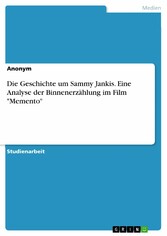 Die Geschichte um Sammy Jankis. Eine Analyse der Binnenerzählung im Film 'Memento'