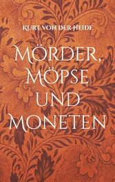 Mörder, Möpse und Moneten