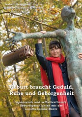 Geburt braucht Geduld, Ruhe und Geborgenheit