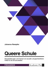 Queere Schule. Herausforderungen und Chancen von sexueller und geschlechtlicher Vielfalt für die Schulsozialarbeit