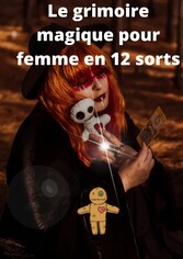 Le grimoire magique pour femme en 12 sorts