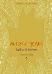 Autumn Years - Englisch für Senioren 4 - Experts - Coursebook