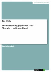 Die Einstellung gegenüber Trans* Menschen in Deutschland