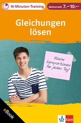 Klett 10-Minuten-Training Mathematik Gleichungen lösen 7.-10. Klasse