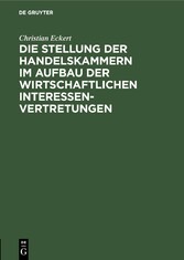 Die Stellung der Handelskammern im Aufbau der wirtschaftlichen Interessenvertretungen