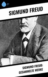 Sigmund Freud: Gesammelte Werke