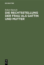 Die Rechtsstellung der Frau als Gattin und Mutter