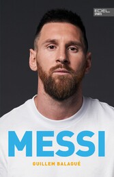 MESSI. Die ultimative Biografie des Weltmeisters