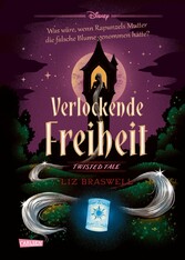 Disney. Twisted Tales: Verlockende Freiheit (Rapunzel)