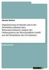 Digitalisierung im Handel und in der Produktion anhand eines Kleinunternehmens. Analyse der Onlinepräsenz der Herzchenklein GmbH aus der Perspektive des E-Commerce