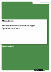 Die kritische Periode im heutigen Sprachlernprozess