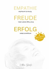 EMPATHIE FREUDE ERFOLG - EINE FRAGE ÄNDERT ALLES