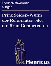 Prinz Seiden-Wurm der Reformator oder die Kron-Kompetenten