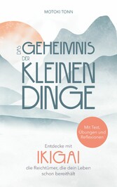 Ikigai: Das Geheimnis der kleinen Dinge