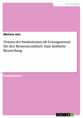 Nutzen der Institutionen als Lösungsansatz für den Ressourcenfluch. Eine kritische Beurteilung