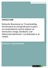 Kritische Rezension zu 'Couchsurfing involvement in non-profit peer-to-peer accommodations and its impact on destination image, familiarity and behavioral intensions' von Kuhzady et al. (2020)