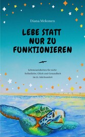 Lebe statt nur zu funktionieren!