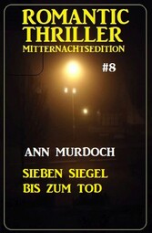 Sieben Siegel bis zum Tod: Romantic Thriller Mitternachtsedition 8