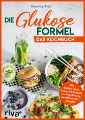 Die Glukose-Formel: Das Kochbuch