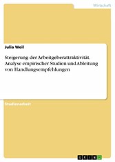 Steigerung der Arbeitgeberattraktivität. Analyse empirischer Studien und Ableitung von Handlungsempfehlungen