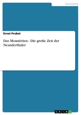 Das Moustérien - Die große Zeit der Neanderthaler