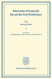 Römisches Privatrecht bis auf die Zeit Diokletians.