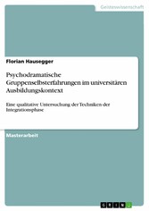 Psychodramatische Gruppenselbsterfahrungen im universitären Ausbildungskontext