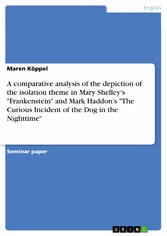 A comparative analysis of the depiction of the isolation theme in Mary Shelley's 'Frankenstein' and Mark Haddon's 'The Curious Incident of the Dog in the Nighttime'