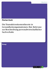 Die Transaktionskostentheorie in Gesundheitsorganisationen. Ihre Relevanz zur Beschreibung personalwirtschaftlicher Sachverhalte