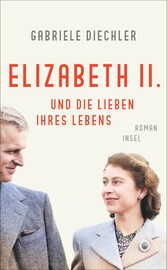 Elizabeth II. und die Lieben ihres Lebens