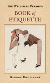 The Well-Bred Person's Book of Etiquette