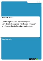 Die Rezeption und Bewertung der Veröffentlichung von 'Collateral Murder' in US-amerikanischen Tageszeitungen