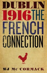 Dublin Easter 1916 The French Connection