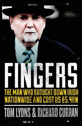 Fingers: The Man Who Brought Down Irish Nationwide and Cost Us ?5.4bn