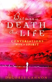 Between Death and Life - Conversations with a Spirit