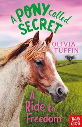 A Pony Called Secret: A Ride To Freedom