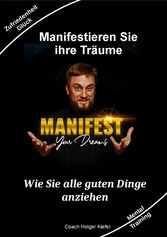 Manifestieren Sie Ihre Träume - das Mentaltraining um Wünsche wahr werden zu lassen