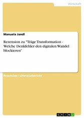 Rezension zu 'Träge Transformation - Welche Denkfehler den digitalen Wandel blockieren'