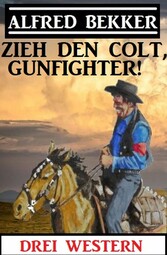 Zieh den Colt, Gunfighter: Drei Western