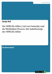 Die SPIEGEL-Affäre, Carl von Ossietzky und der Weltbühne-Prozess. Die Aufarbeitung der SPIEGEL-Affäre