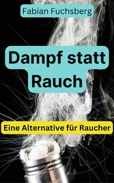 Dampf statt Rauch