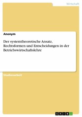 Der systemtheoretische Ansatz, Rechtsformen und Entscheidungen in der Betriebswirtschaftslehre