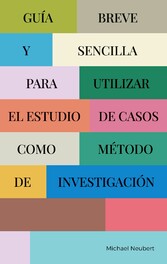 Guía breve y sencilla para utilizar el estudio de casos como método de investigación