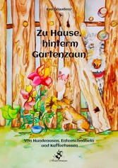 Zu Hause, hinterm Gartenzaun